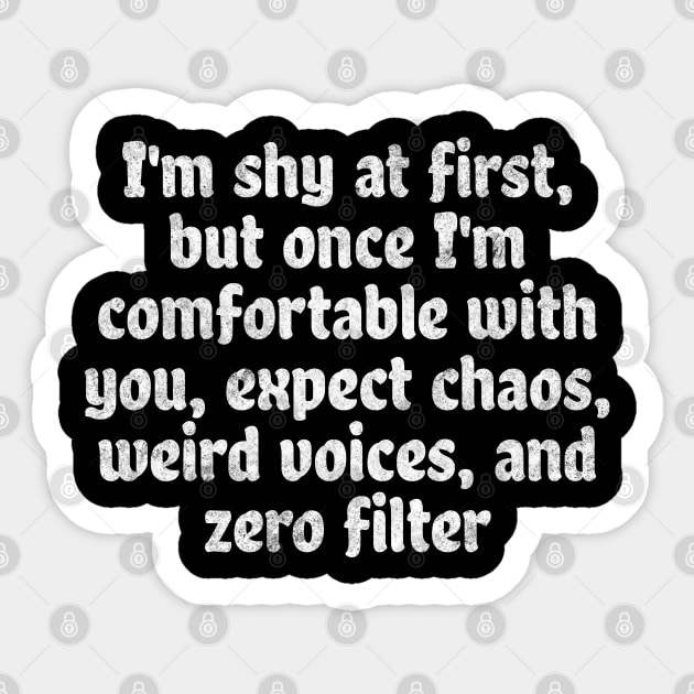 I'm shy at first but once I'm comfortable with you, funny saying Sticker by Luxinda